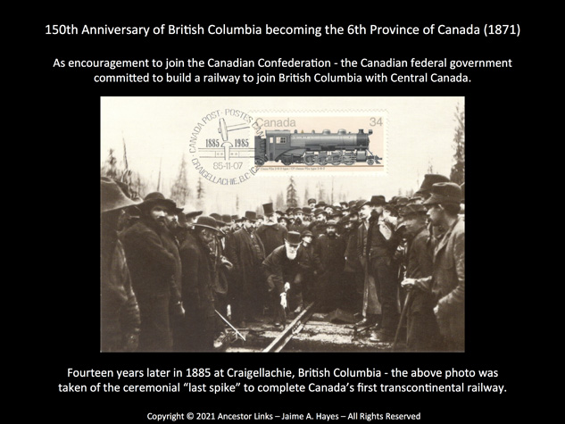 150th Anniversary of British Columbia becoming the 6th Province of Canada (1871) & the Last Spike